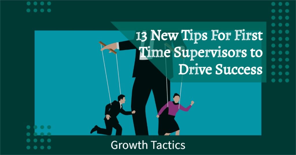 13 New Tips For First Time Supervisors to Drive Success