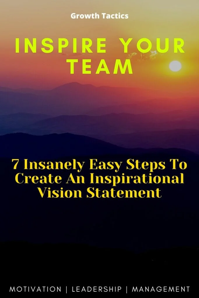 7 Insanely Easy Steps To Create An Inspirational Vision Statement