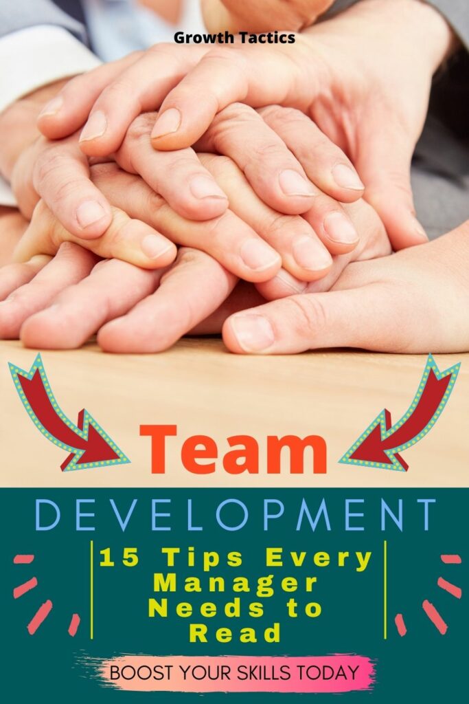 Team Performance: 15 Tips To Develop Superior Teams - Growth Tactics