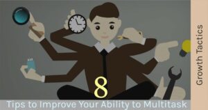 8 Tips to Improve Your Ability to Multitask