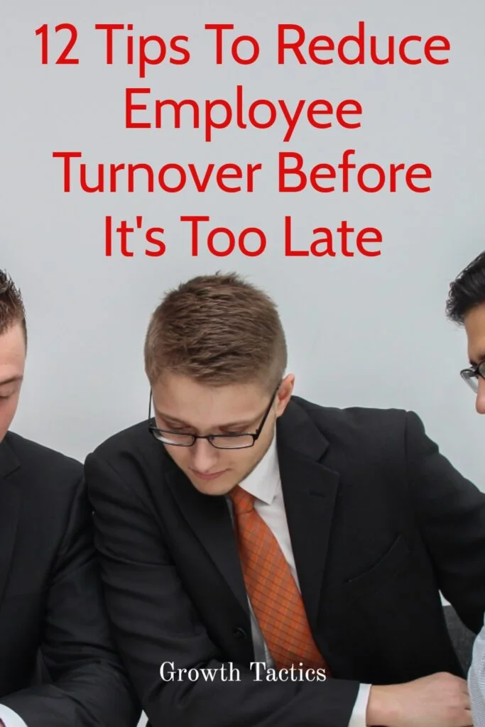 12 Keys To Reduce Employee Turnover Before It's Too Late