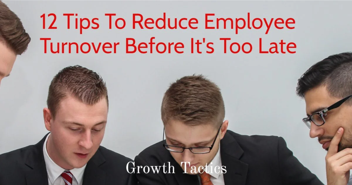 12 Keys To Reduce Employee Turnover Before It's Too Late