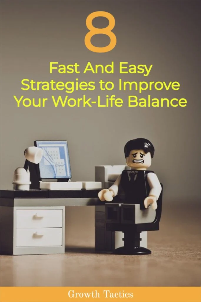 8 Fast And Easy Strategies to Improve Your Work-Life Balance