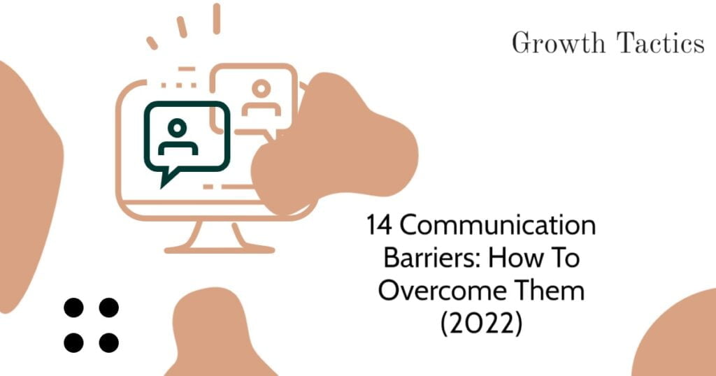 14 Communication Barriers: How To Overcome Them (2022)