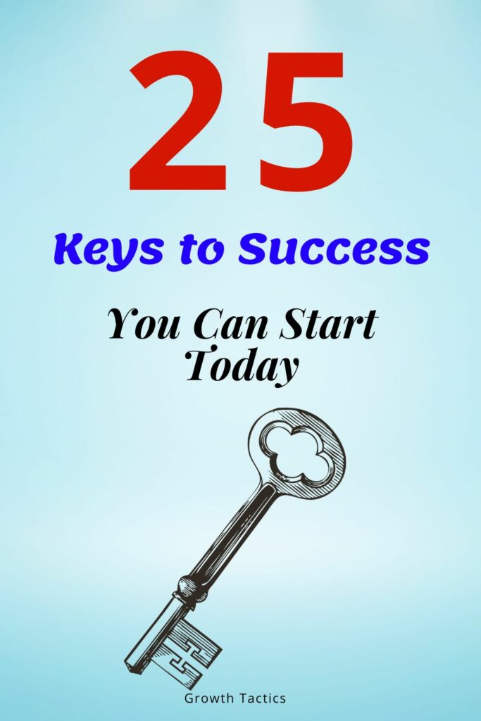 25 Crucial Keys To Success In Life You Can Start Now