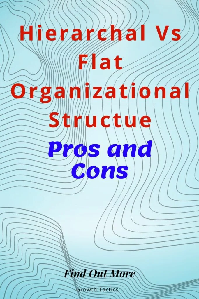 Hierarchal Vs Flat Organizational Structure: Which is Better