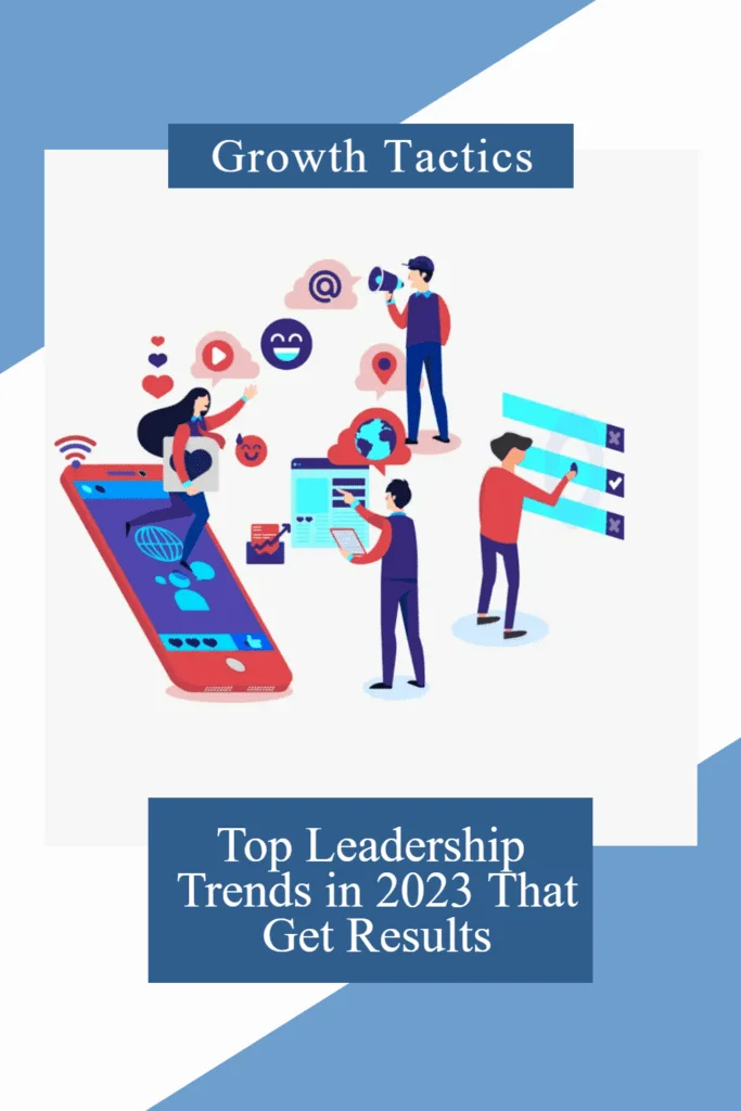 Top Leadership Trends in 2023 That Get Results