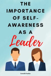 The Importance Of Self-Awareness In Leadership To Become Better