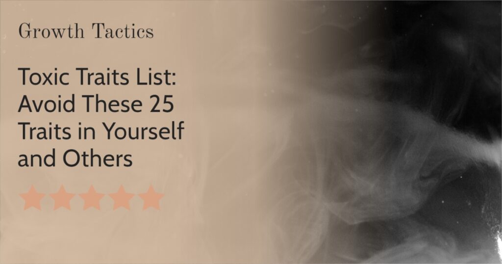 Toxic Traits List: Avoid These 25 Traits in Yourself and Others