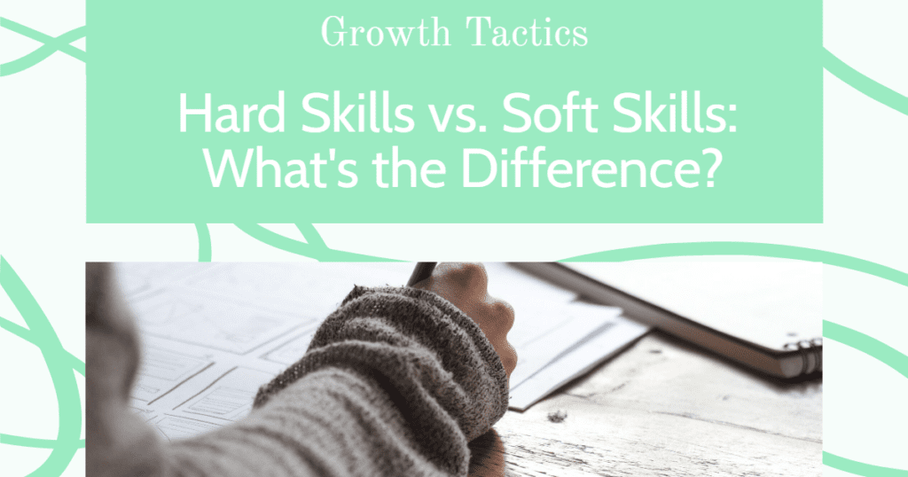 Hard Skills vs. Soft Skills: What's the Difference?