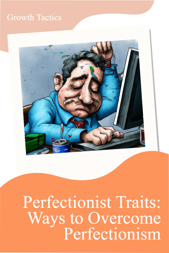 Perfectionist Traits: Ways to Overcome Perfectionism