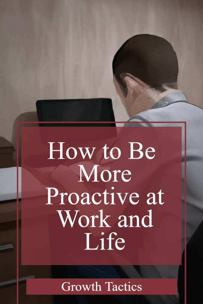 How to Be More Proactive at Work and Life