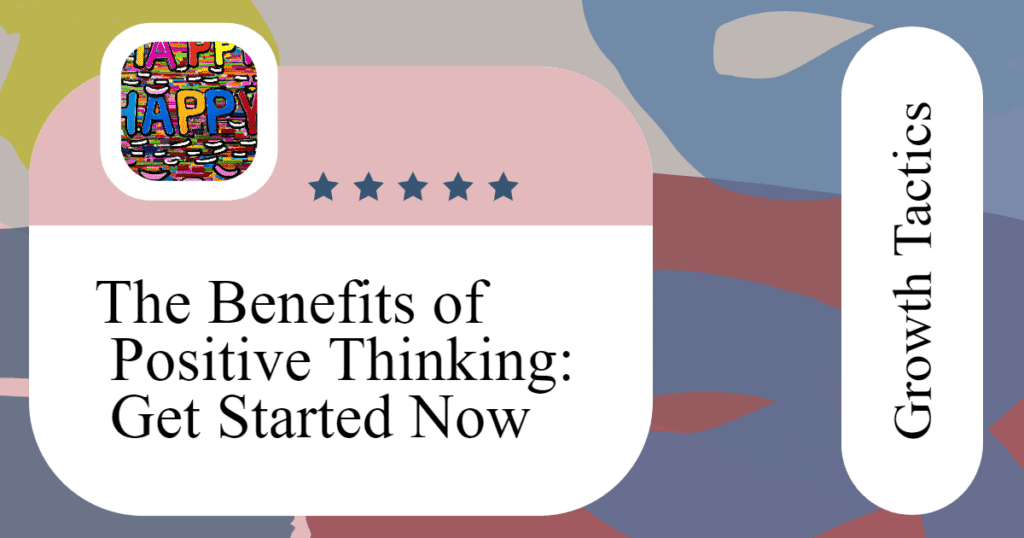 the-benefits-of-positive-thinking-get-started-now