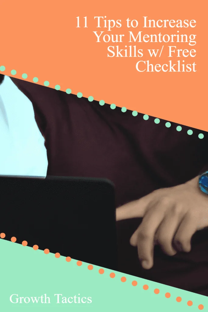 11 Tips to Increase Your Mentoring Skills w/ Free Checklist