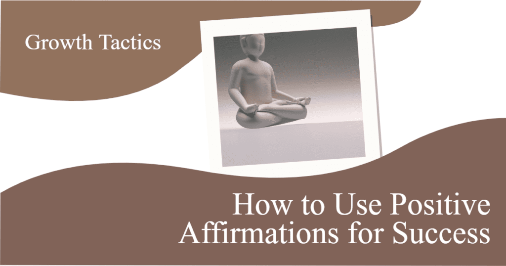 How to Use Positive Affirmations for Success