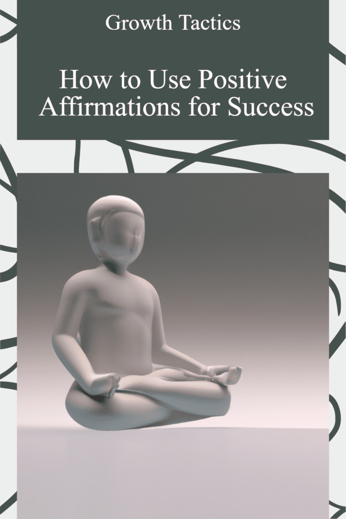 How to Use Positive Affirmations for Success