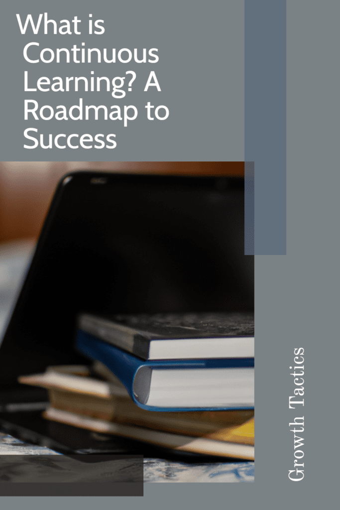 What is Continuous Learning? A Roadmap to Success