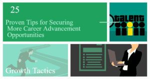 25 Proven Tips for Securing More Career Advancement Opportunities