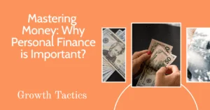 Mastering Money: Why Personal Finance is Important?