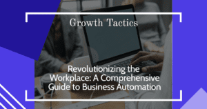 business automation, workplace efficiency, digital transformation, AI, process optimization, technology in business, workflow automation