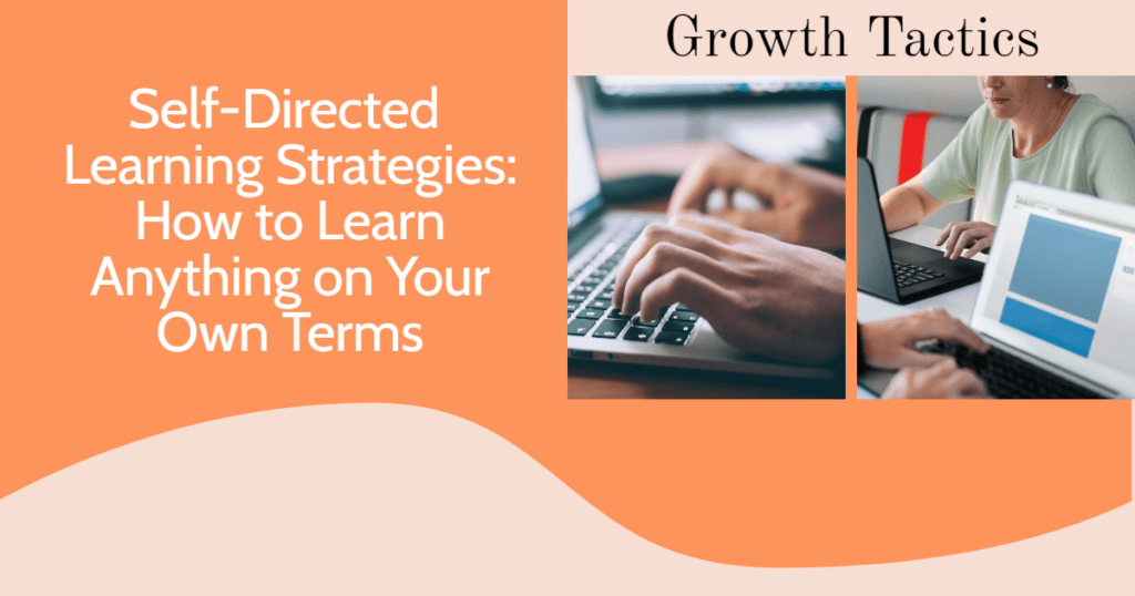 self-directed-learning-strategies-learn-anything-on-your-own-terms