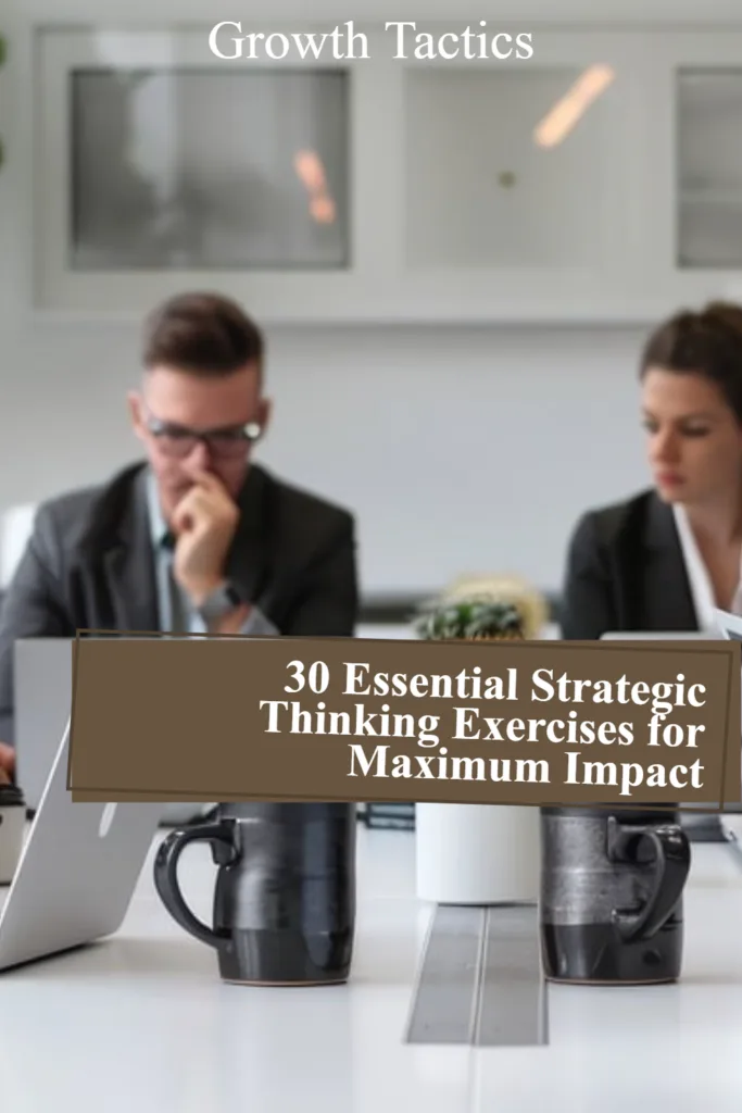 30 Essential Strategic Thinking Exercises for Maximum Impact