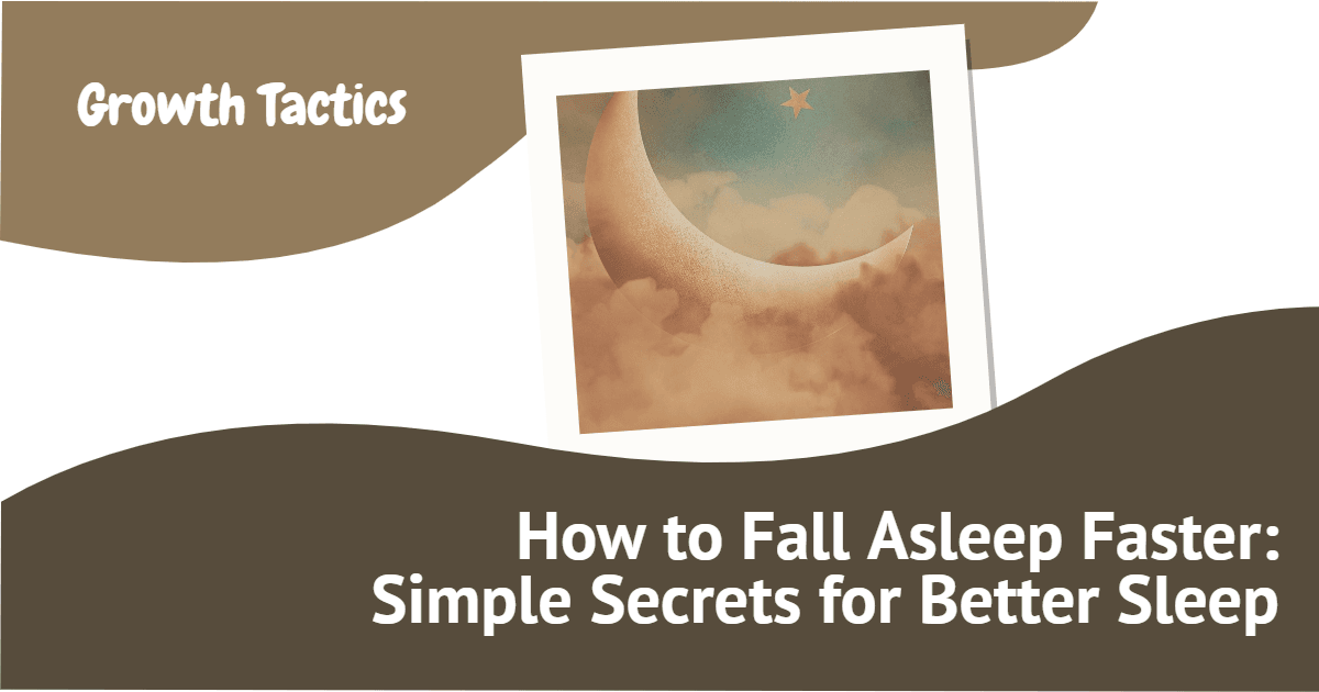 How to Fall Asleep Faster: Simple Secrets for Better Sleep