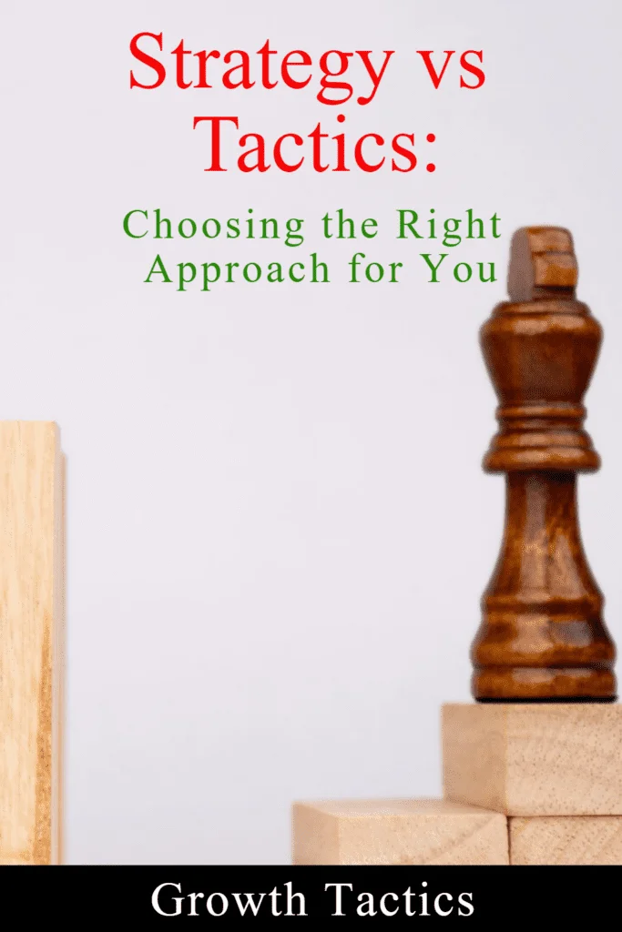 Strategy vs Tactics: Choosing the Right Approach for You