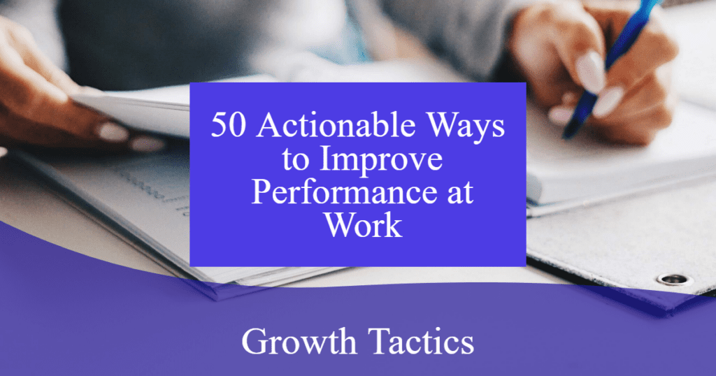 50-actionable-ways-to-improve-performance-at-work