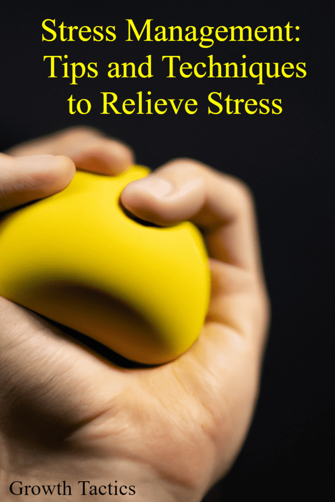 Stress Management: Tips and Techniques to Relieve Stress