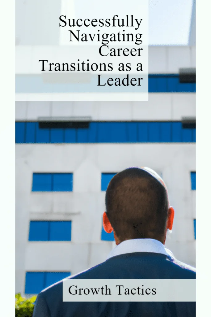 Successfully Navigating Career Transitions as a Leader