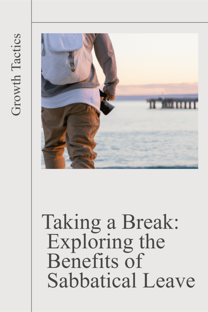 Taking A Break: Exploring The Benefits Of Sabbatical Leave