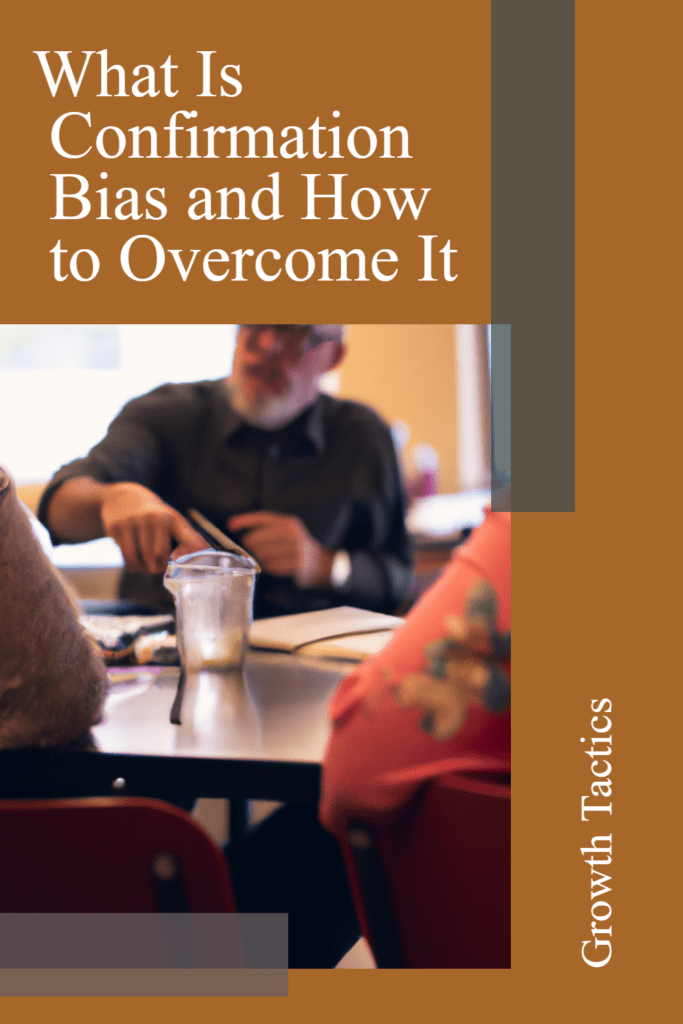 What Is Confirmation Bias and How to Overcome It