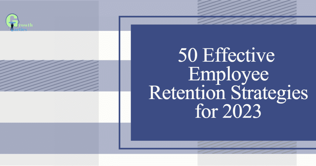 50 Effective Employee Retention Strategies For 2023