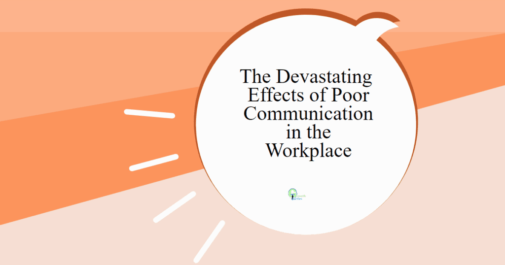 the-devastating-effects-of-poor-communication-in-the-workplace