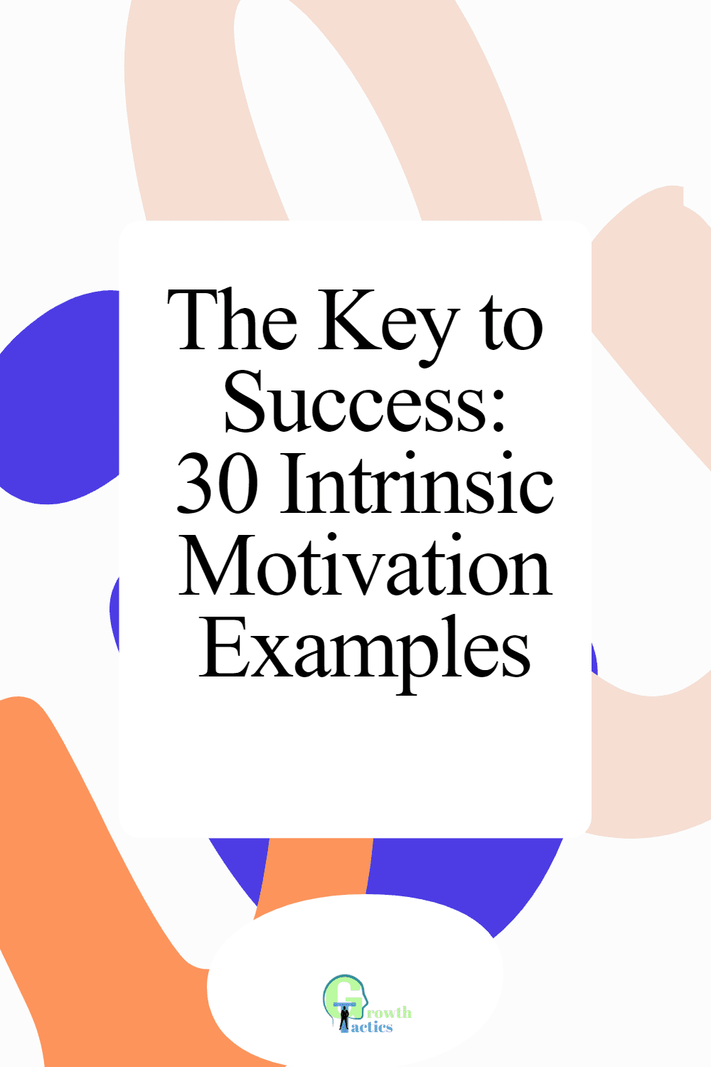 The Key to Success: 30 Intrinsic Motivation Examples