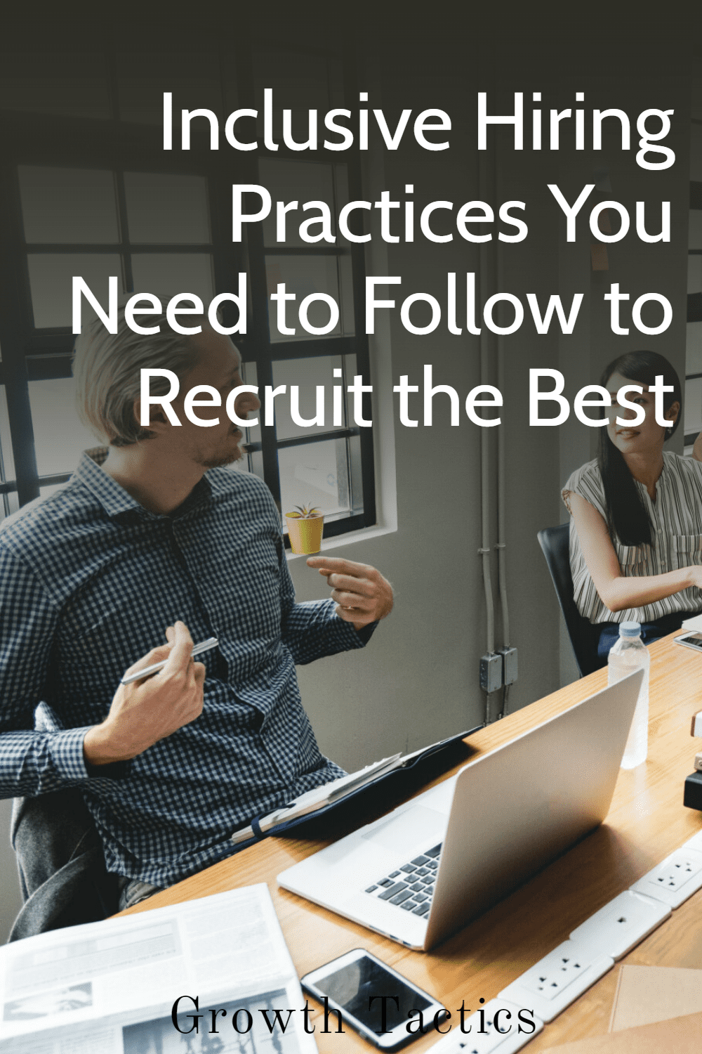 Inclusive Hiring Practices You Need To Recruit The Best