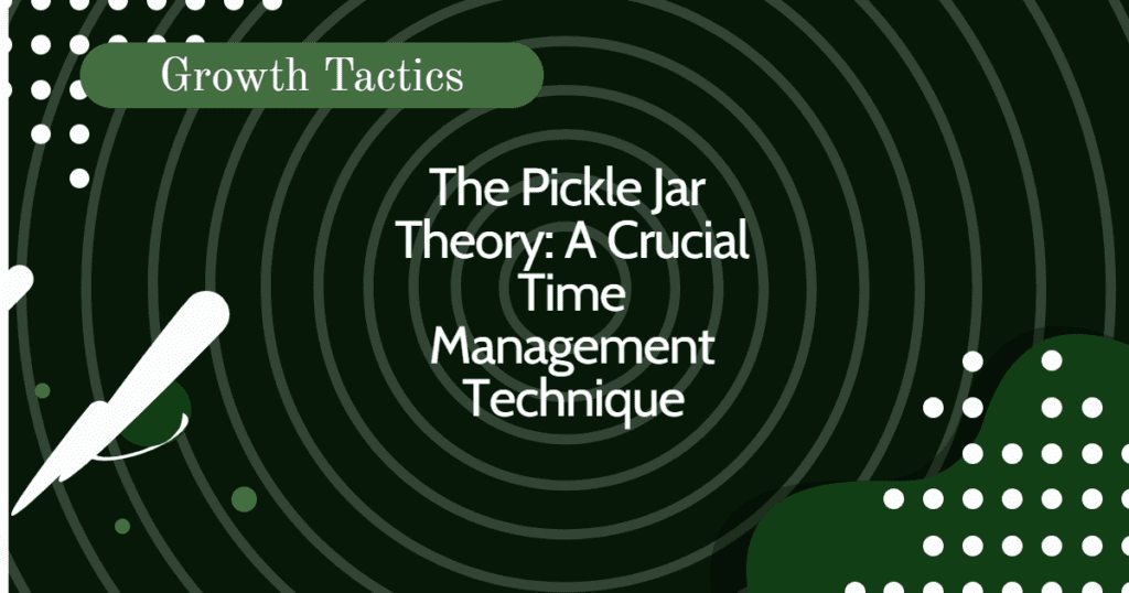 The Pickle Jar Theory A Crucial Time Management Technique   The Pickle Jar Theory A Crucial Time Management Technique 8qbbe Fbpost 1024x538 