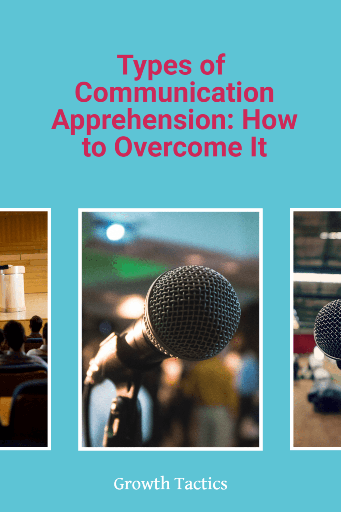 Types of Communication Apprehension: How to Overcome It