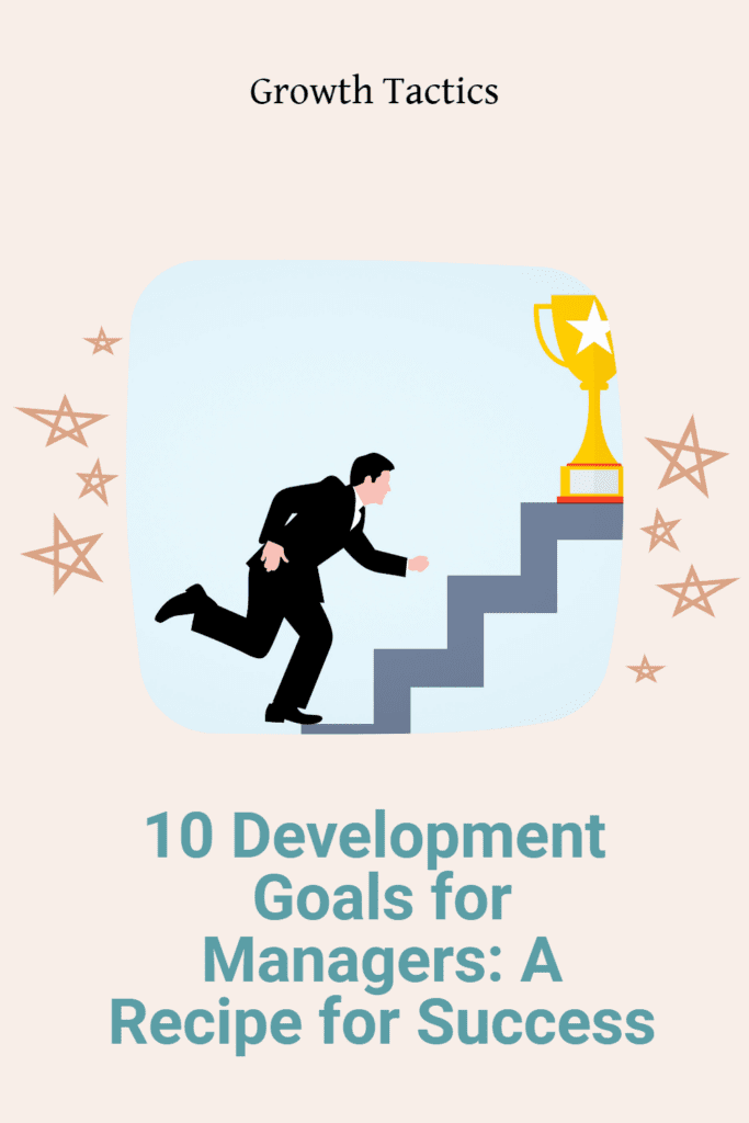 10 Development Goals for Managers: A Recipe for Success