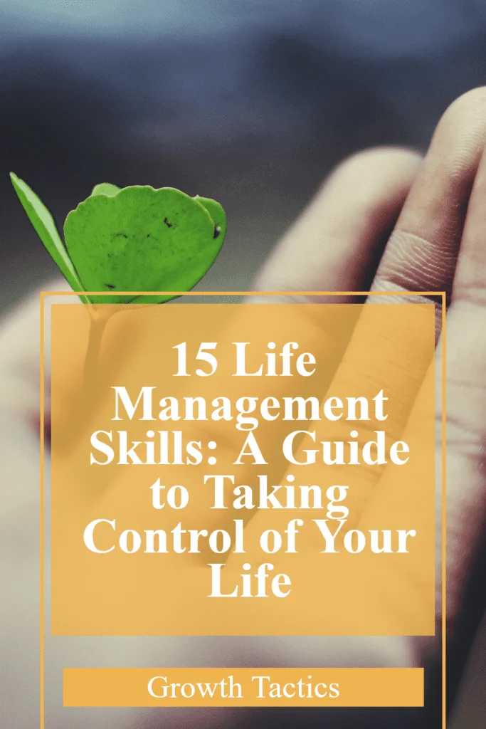 15 Life Management Skills: A Guide to Taking Control of Your Life