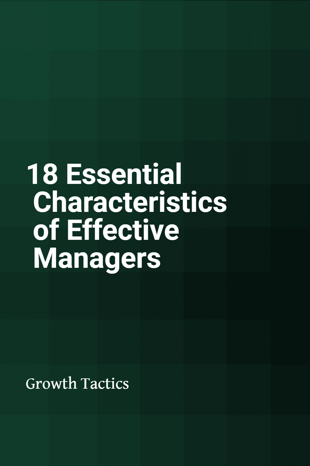 characteristics of effective leaders and managers