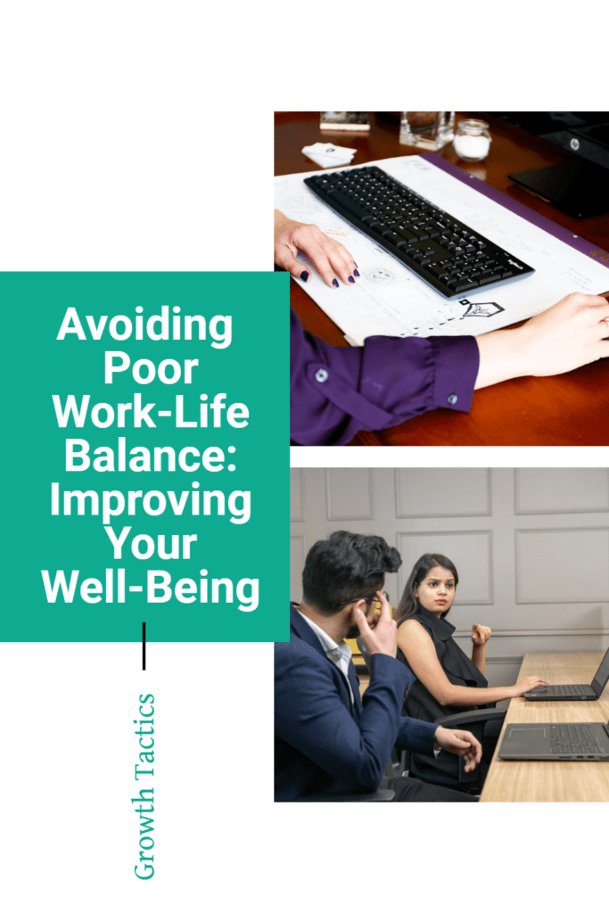 Avoiding Poor Work-Life Balance: Improving Your Well-Being