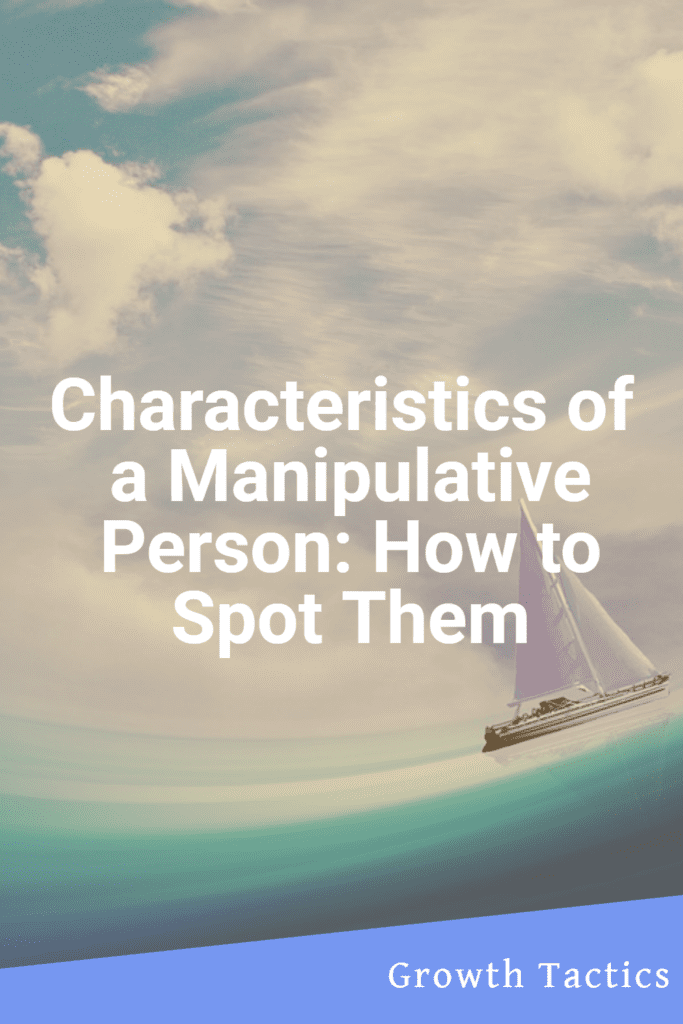 Characteristics of a Manipulative Person: How to Spot Them