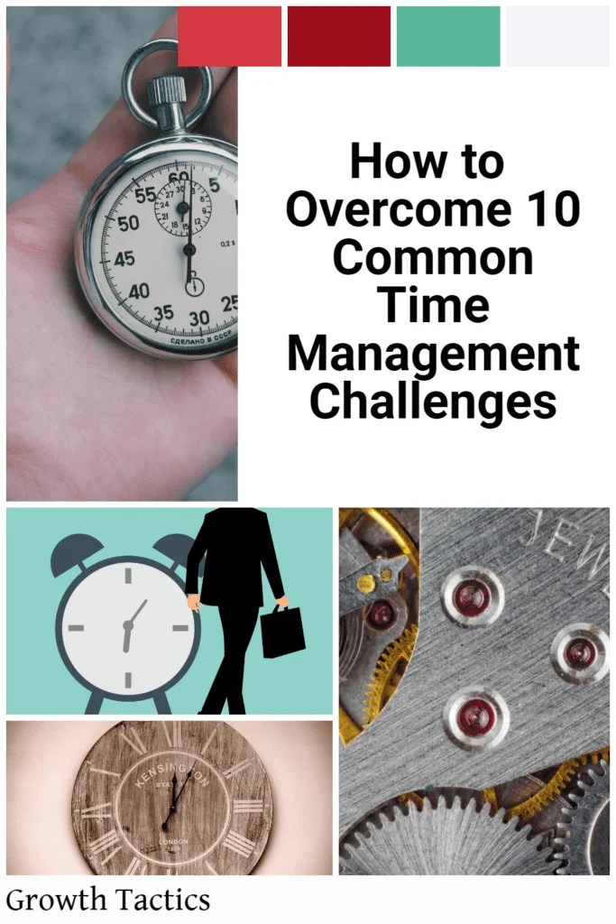 How to Overcome 10 Common Time Management Challenges