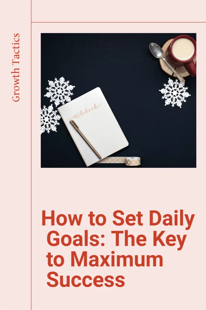 How to Set Daily Goals: The Key to Maximum Success