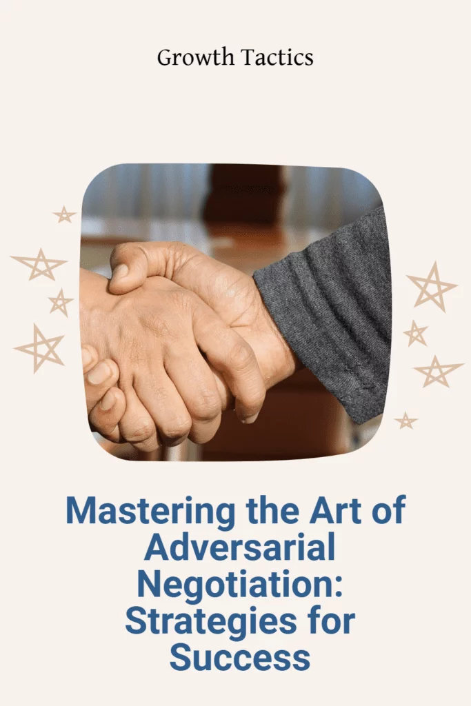 Mastering the Art of Adversarial Negotiation: Strategies for Success