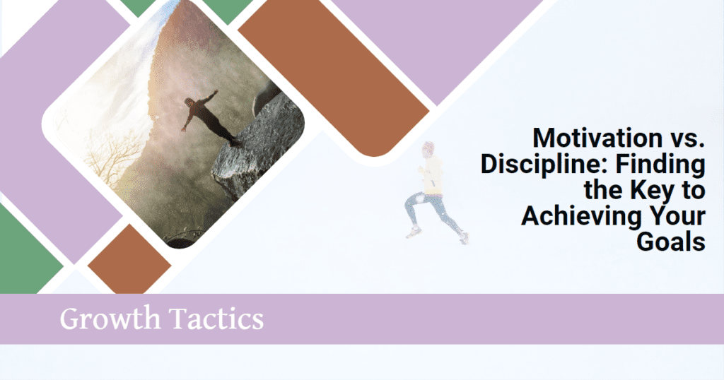 Motivation vs. Discipline: Finding the Key to Achieving Your Goals