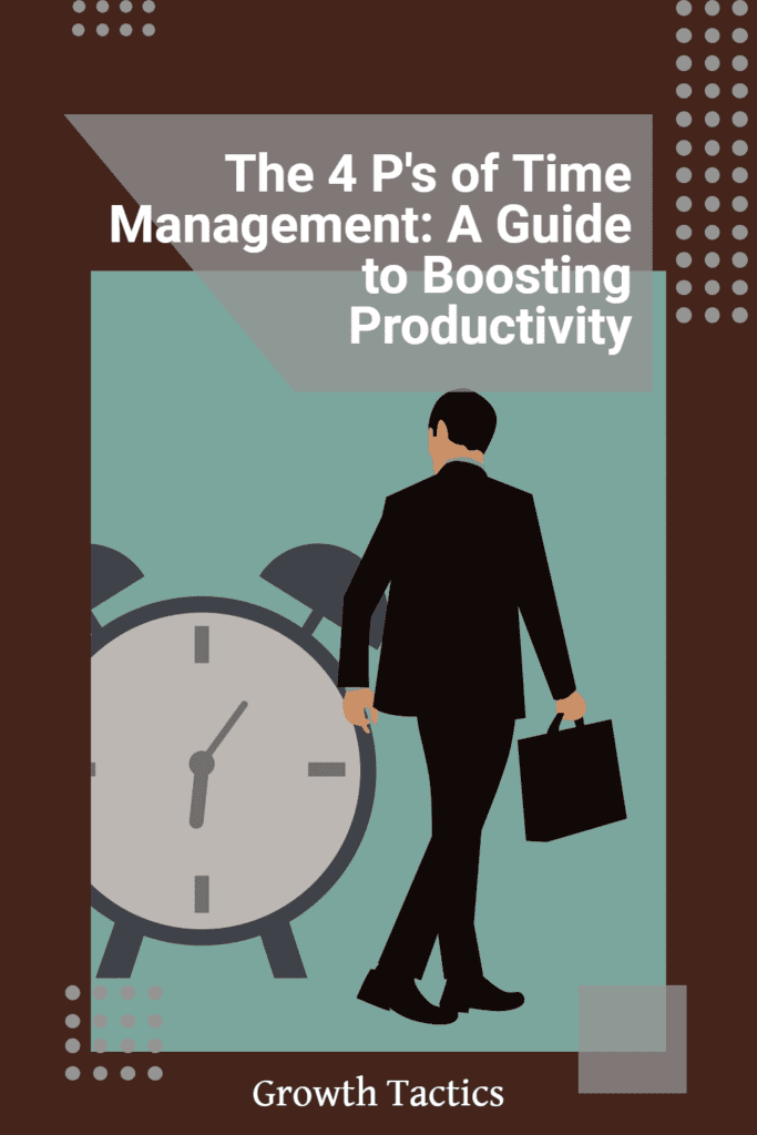 The 4 P's of Time Management: A Guide to Boosting Productivity