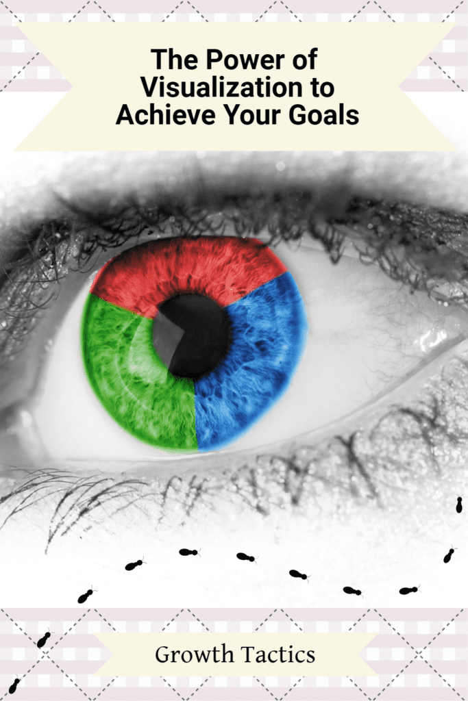 The Power of Visualization to Achieve Your Goals